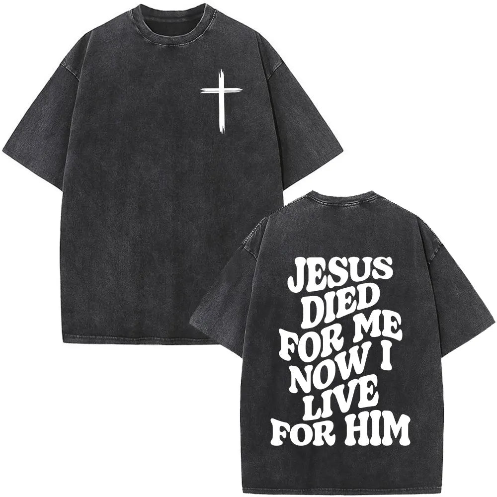 Vintage Washed Aesthetic Christian T-shirt Jesus Died for Me Now I Live for Him T-shirts Men's Women Fashion Oversized T Shirt 8